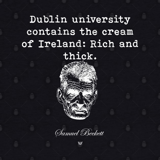 Samuel Beckett | Custom Print | Dublin university contains the cream of Ireland: Rich and thick. by Rivenfalls